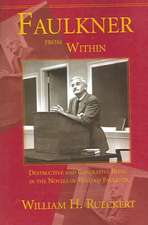 Faulkner from Within: Destructive and Generative Being in the Novels of William Faulkner