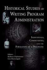 Historical Studies of Writing Program Administration: Individuals, Communities, and the Formation of a Discipline