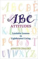 ABC Attitudes, Laudable Lessons in Lighthearted Living