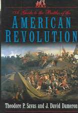 A Guide to the Battles of the American Revolution