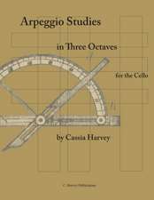 Arpeggio Studies in Three Octaves for the Cello