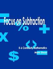 Focus on Subtraction K-6 Continuity Mathematics