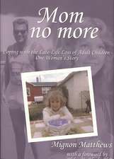 Mom No More: Coping with the Late-Life Loss of Adult Children - One Woman's Story