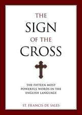 The Sign of the Cross: The Fifteen Most Powerful Words in the English Language