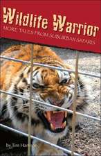 Wildlife Warrior: More Tales of Suburban Safaris