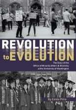 Revolution to Evolution – The Story of the Office of Minority Affairs & Diversity at the University of Washington