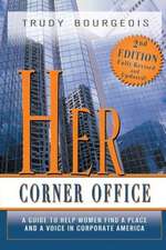 Her Corner Office: A Guide to Help Women Find a Place and a Voice in Corporate America