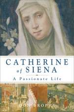 Catherine of Siena: A Passionate Life