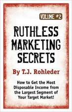 Ruthless Marketing Secrets, Vol. 2