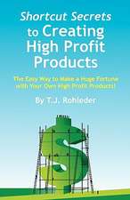 Shortcut Secrets to Creating High Profit Products