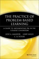 The Practice of Problem–Based Learning – A Guide to Implementing PBL in the College Classroom