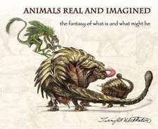 Animals Real and Imagined: The Fantasy of What Is and What Might Be