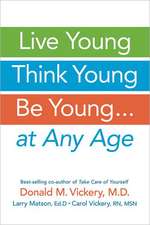 Live Young, Think Young, Be Young: . . . At Any Age