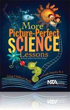 More Picture-Perfect Science Lessons: Using Children's Books to Guide Inquiry, K-4