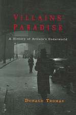 Villains' Paradise: A History of Britain's Underworld