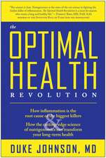 The Optimal Health Revolution: How Inflammation Is the Root Cause of the Biggest Killers and How the Cutting-Edge Sceince of Nutrigenomics Can Transf