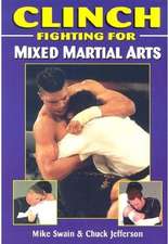 Clinch Fighting for Mixed Martial Arts