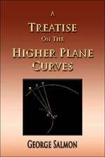 A Treatise on the Higher Plane Curves: His Inventions, Researches and Writings