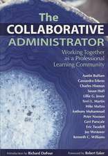 The Collaborative Administrator: Working Together as a Professional Learning Community