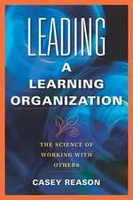 Leading a Learning Organization: The Science of Working with Others