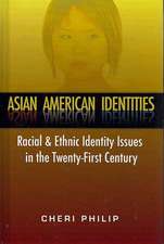 Asian American Identities: Racial and Ethnic Identity Issues in the Twenty-First Century