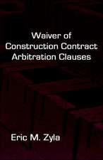 Waiver of Construction Contract Arbitration Clauses