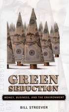 Green Seduction: Money, Business, and the Environment