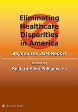 Eliminating Healthcare Disparities in America: Beyond the IOM Report