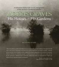 Morris Graves: His Houses, His Gardens