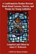 A Confirmation Reader-Retreat: Read-Aloud Lessons, Stories, and Poems for Young Catholics