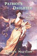 Patriot's Daughter: The Story of Anastasia Lafayette