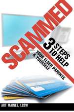 Scammed: 3 Steps to Help Your Elder Parent and Yoursel