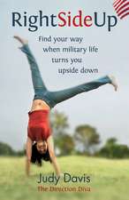 Right Side Up: Find Your Way When Military Life Turns You Upside Down