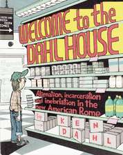 Welcome to the Dahlhouse: Alienation, Incarceration, and Inebriation in the New American Rome