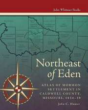 Northeast of Eden: Atlas of Mormon Settlement in Caldwell County, Missour, 1834-39