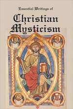 Essential Writings of Christian Mysticism: Medieval Mystic Paths to God