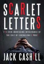 Scarlet Letters: The Ever-Increasing Intolerance of the Cult of Liberalism