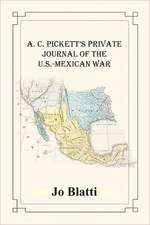 A. C. Pickett's Private Journal of the U.S.-Mexican War