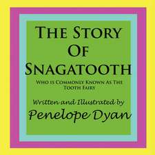 The Story of Snagatooth---Who Is Commonly Known as the Tooth Fairy: Going Whole Hog in a State of Wonder