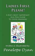 Ladies First, Please! a Kid's Most Important and Fun Guide to Good Manners