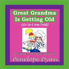 Great Grandma Is Getting Old (or So I Am Told)