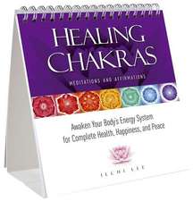 Healing Chakras Meditations and Affirmations: Awaken Your Body's Energy System for Complete Health, Happiness, and Peace