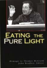 Eating the Pure Light: Homage to Thomas McGrath