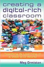 Creating a Digital-Rich Classroom: Teaching & Learning in a Web 2.0 World