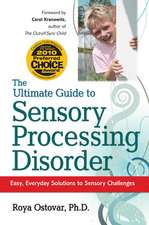 The Ultimate Guide to Sensory Processing Disorder: Easy, Everyday Solutions to Sensory Challenges