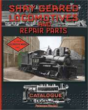 Shay Geared Locomotives and Repair Parts Catalogue: Construction of a Steam Engine for Railway Use