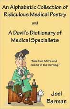 An Alphabetic Collection of Ridiculous Medical Poetry and a Devil's Dictionary of Medical Specialists: Turning to Poetry in a Time of Grief