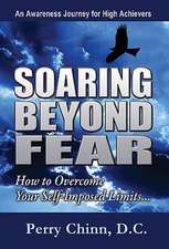 Soaring Beyond Fear: How to Overcome Your Self-Imposed Limits...