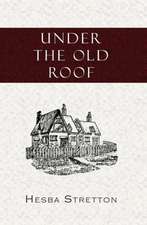 Under the Old Roof: A Tale of the Times of James the First