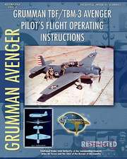 Grumman Tbf / Tbm-3 Avenger Pilot's Flight Operating Instructions: The Story of a Great Achievement